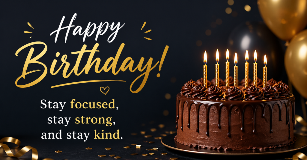 happy-birthday-stay-focused-stay-strong-and-stay-kind