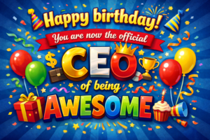 happy-birthday-you-are-now-the-official-ceo-of-being-awesome