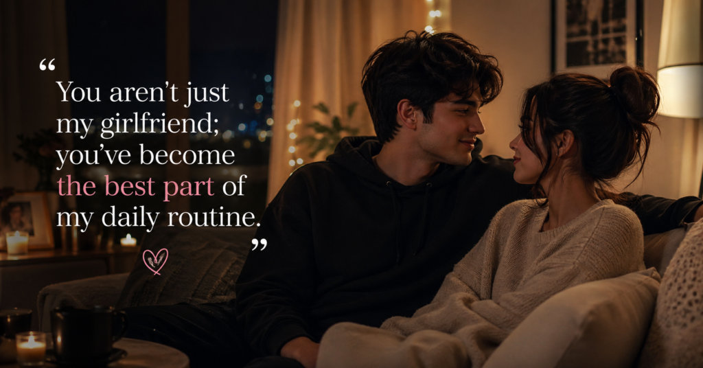 you-arent-just-my-girlfriend-youve-become-the-best-part-of-my-daily-routine