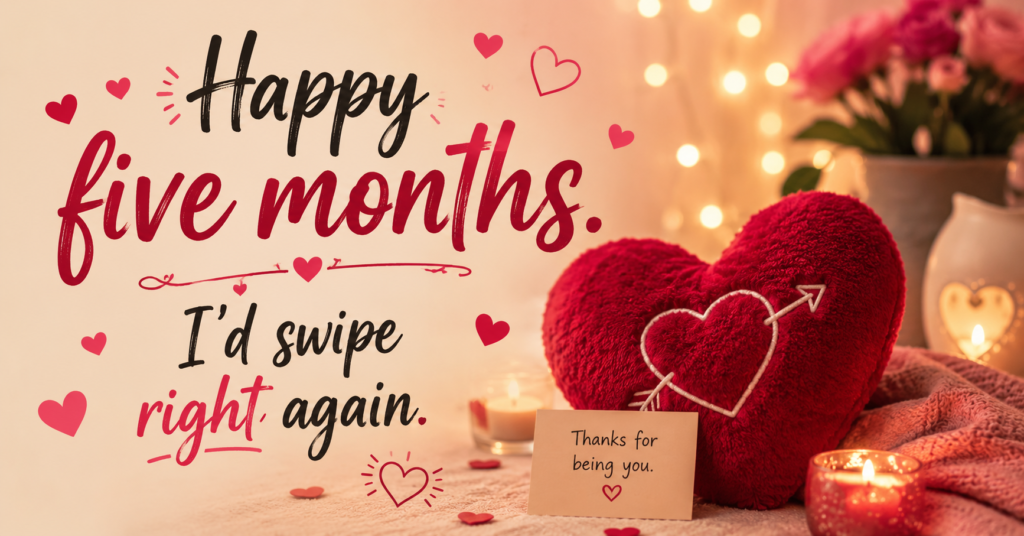 happy-five-months-id-swipe-right-again