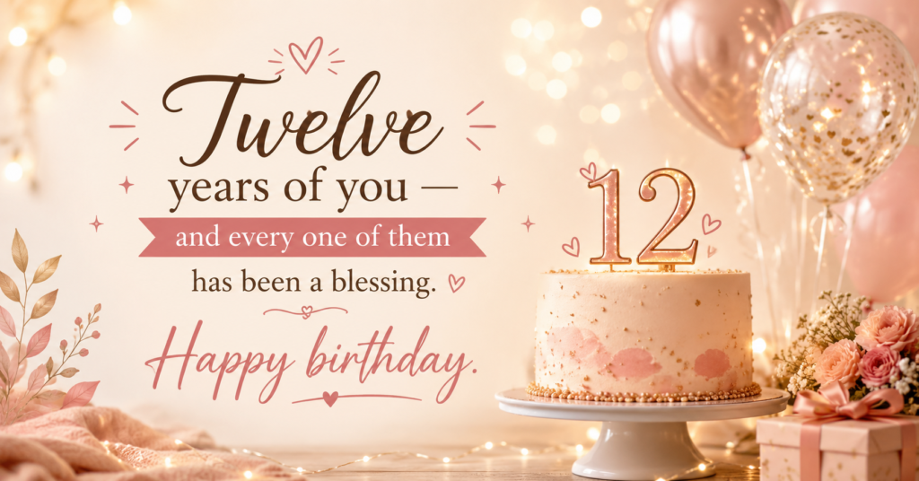 twelve-years-of-you-and-every-one-of-them-has-been-a-blessing-happy-birthday