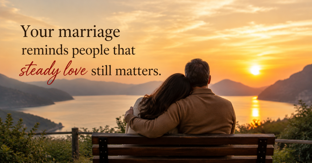 your-marriage-reminds-people-that-steady-love-still-matters