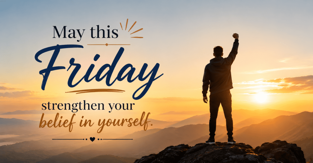 may-this-friday-strengthen-your-belief-in-yourself